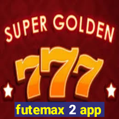 futemax 2 app